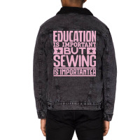 Education Is Important But Sewing Is Importanter Y Unisex Sherpa-lined Denim Jacket | Artistshot