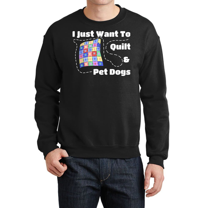 I Just Want To Quilt Pet Dogs Hipster Nostalgia Crewneck Sweatshirt | Artistshot