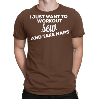 I Just Want To Workout Sew And Take Naps 70s T-shirt | Artistshot