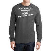 I Just Want To Workout Sew And Take Naps 70s Long Sleeve Shirts | Artistshot