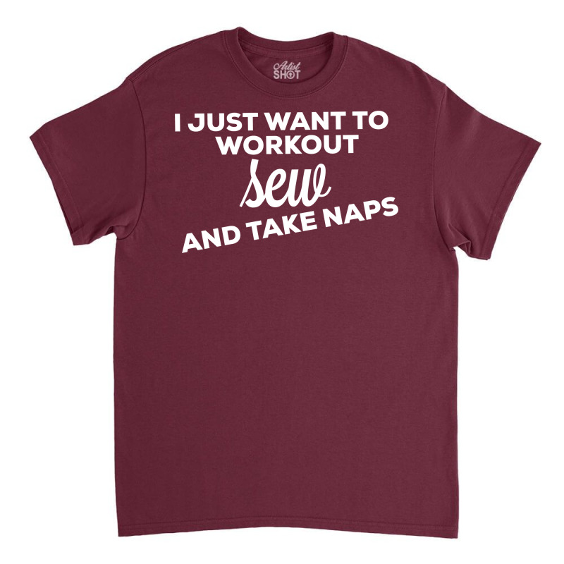 I Just Want To Workout Sew And Take Naps 70s Classic T-shirt | Artistshot