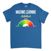 Funny Addict Machine Learning Blue Classic T-shirt | Artistshot