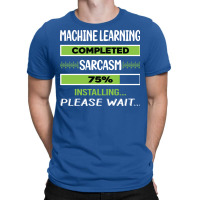 Funny Sarcasm Machine Learning Summer T-shirt | Artistshot