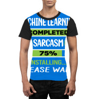 Funny Sarcasm Machine Learning Summer Graphic T-shirt | Artistshot