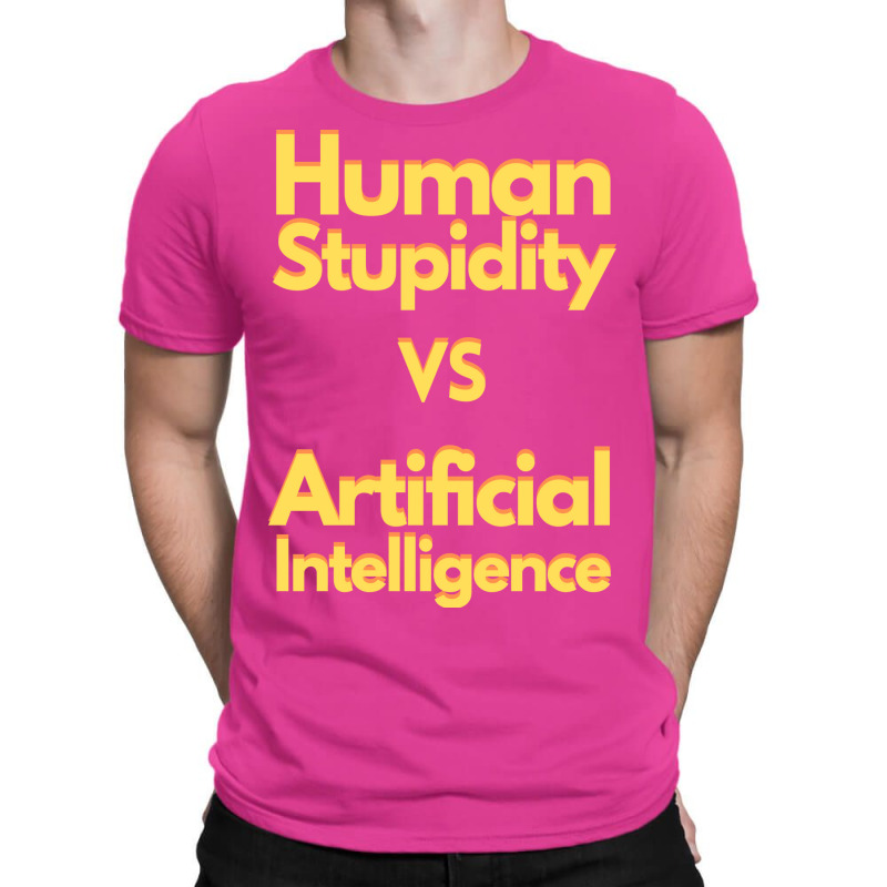 Human Stupidity Vs Artificial Intelligence Stars T-shirt | Artistshot