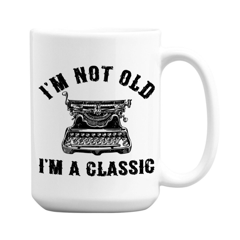 Im Not Old Im A  Funny Writing Machine Writer Gift 15 Oz Coffee Mug | Artistshot