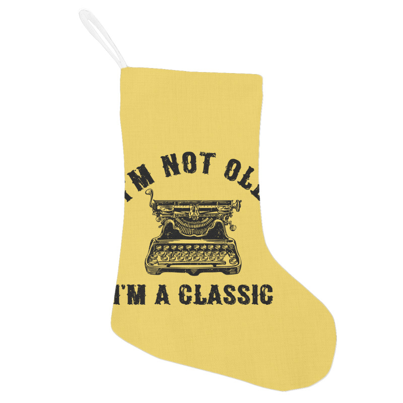 Im Not Old Im A  Funny Writing Machine Writer Gift Holiday Stocking | Artistshot