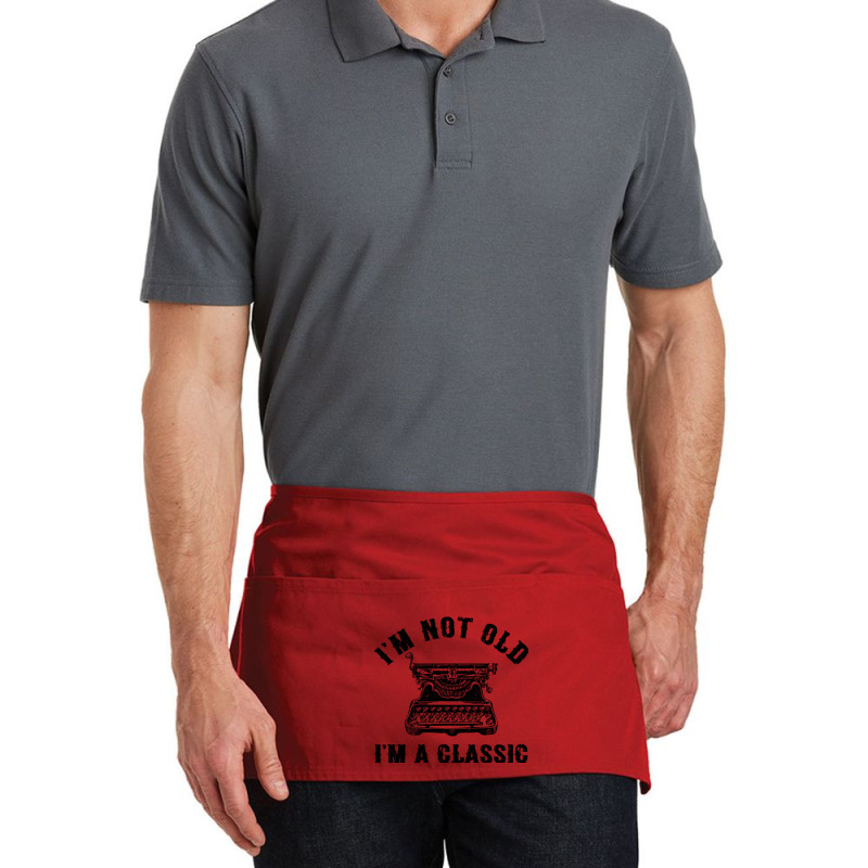 Im Not Old Im A  Funny Writing Machine Writer Gift Waist Apron | Artistshot