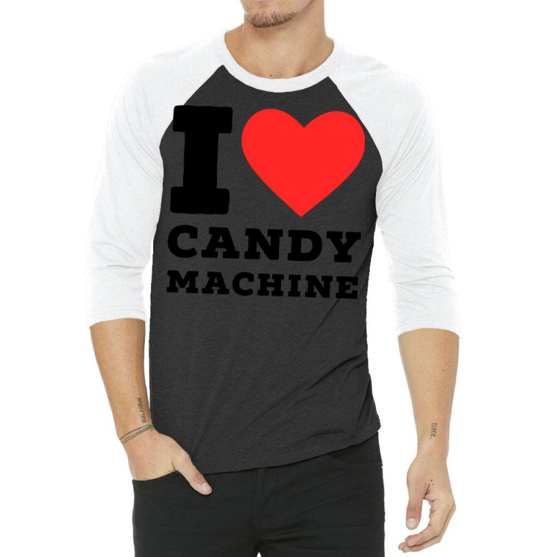 I Love Candy Machine Cool 3/4 Sleeve Shirt | Artistshot