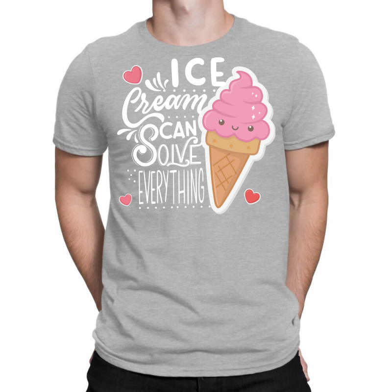 Ice Cream Can Solve Everything Love T-Shirt by doveriilskeh | Artistshot