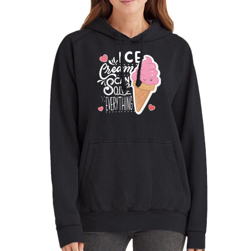 Ice Cream Can Solve Everything Love Vintage Hoodie by doveriilskeh | Artistshot