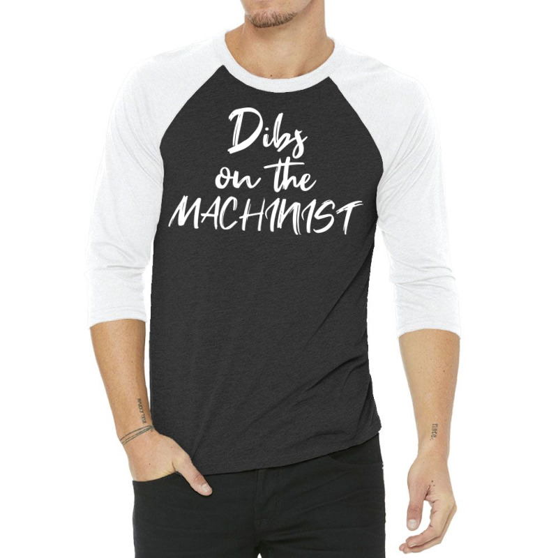 Machining Girlfriend Wife Dibs On The Machinist Mu 3/4 Sleeve Shirt | Artistshot