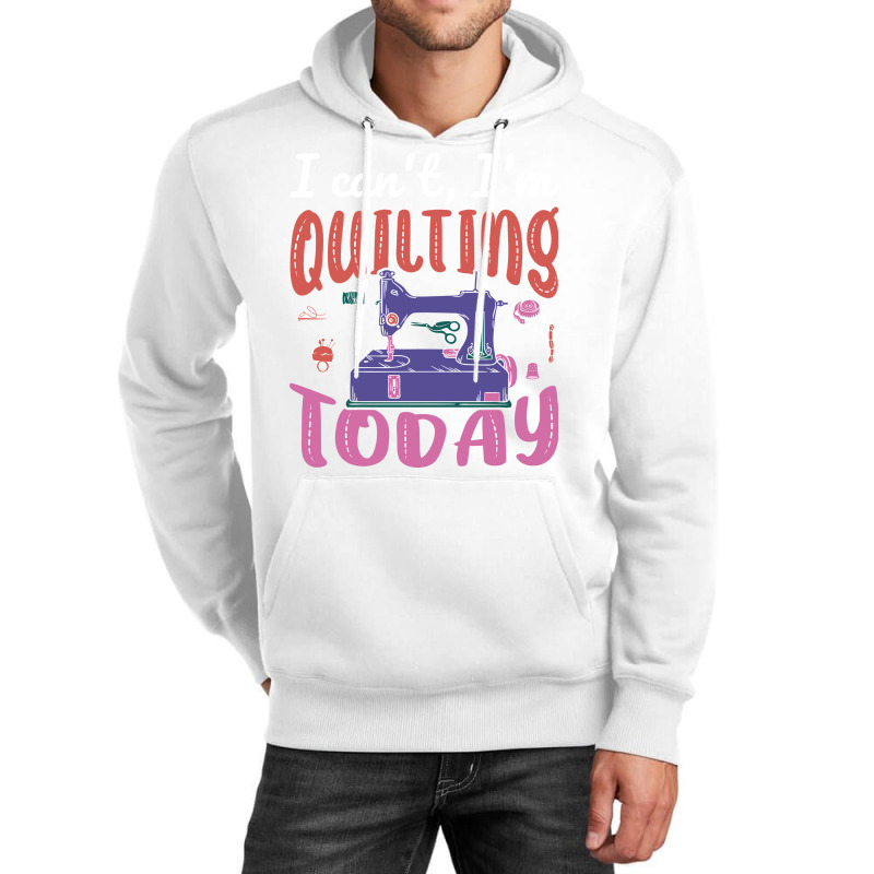 Im Quilting Today Aesthetic Unisex Hoodie | Artistshot