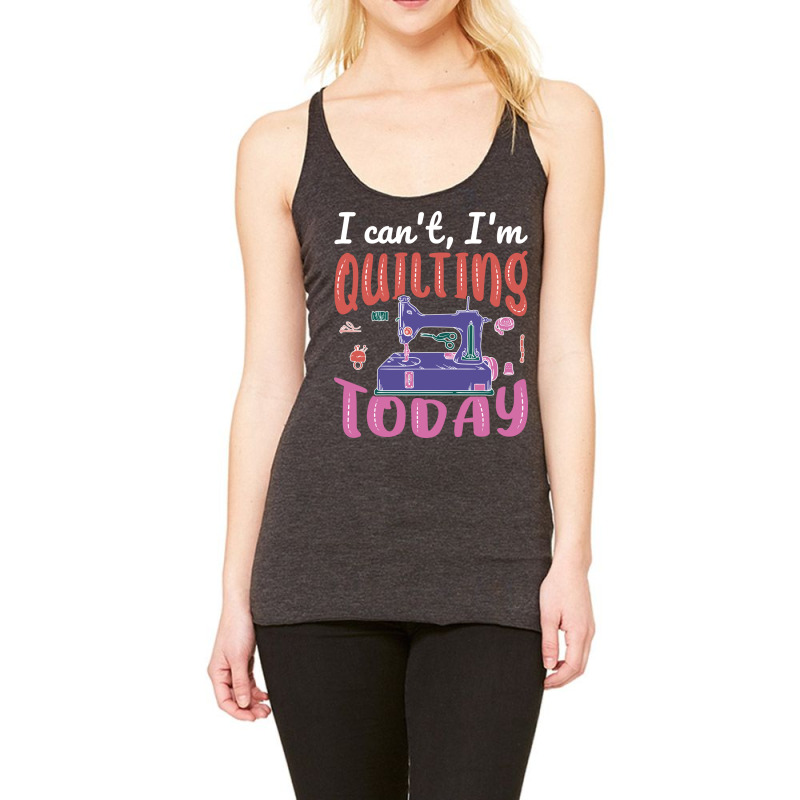 Im Quilting Today Aesthetic Racerback Tank by alevontrudovx | Artistshot