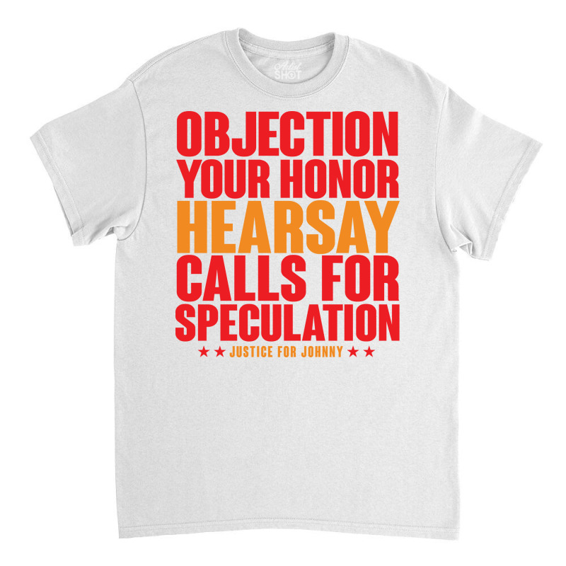 Objection Heresay Calls For Speculation Cute Classic T-shirt | Artistshot