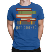 Got Books T-shirt | Artistshot