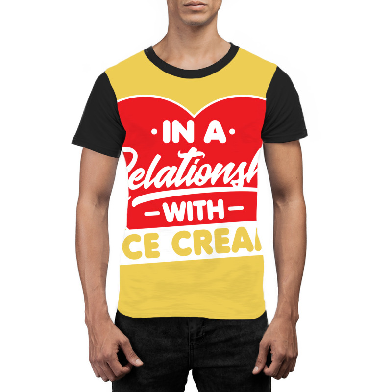 In A Relationship With Ice Creams Funny Ice Cream Graphic T-shirt by shabnajianxiq | Artistshot