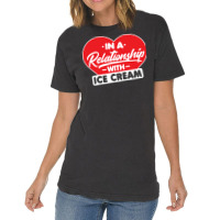 In A Relationship With Ice Creams Funny Ice Cream Vintage T-shirt | Artistshot