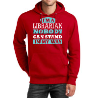 Im A Librarian Nobody Can Stand In My Way Gift Unisex Hoodie | Artistshot