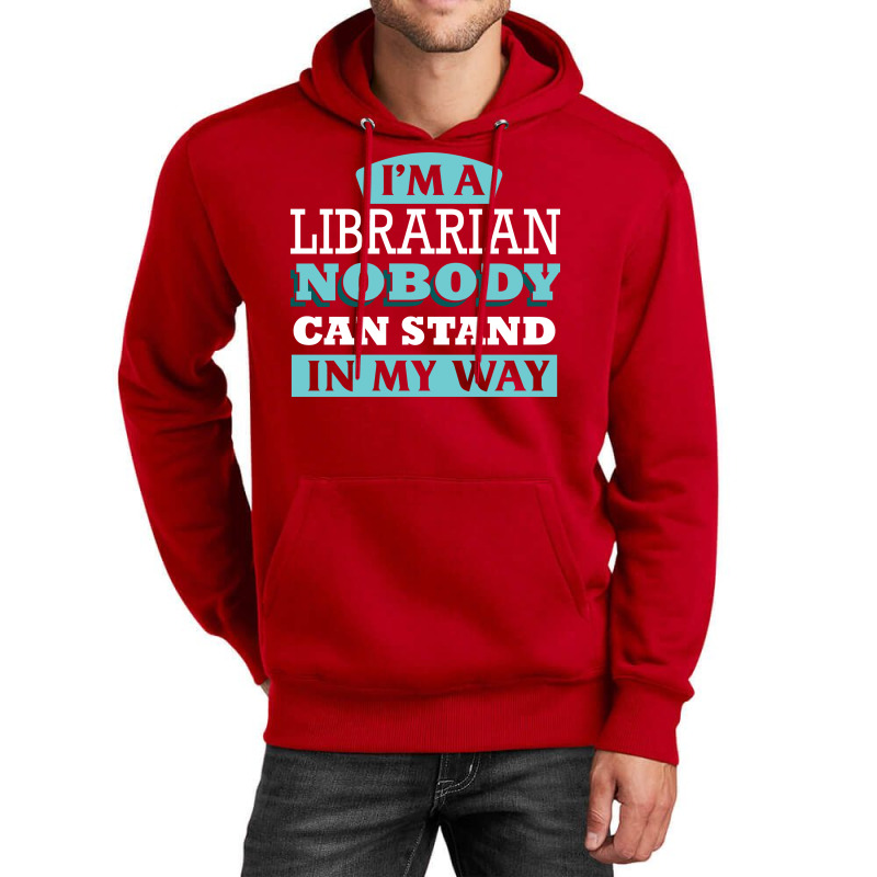 Im A Librarian Nobody Can Stand In My Way Gift Unisex Hoodie by poholdelanic | Artistshot