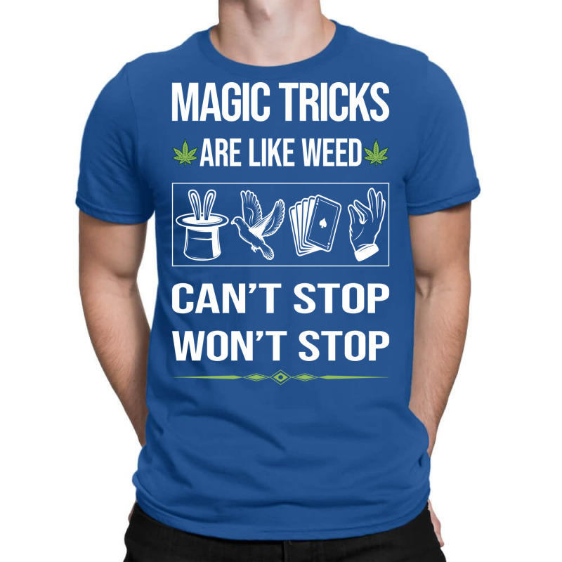 Funny Cant Stop Magic Tricks Quote T-Shirt by bonitamella8 | Artistshot