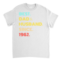 Best Dad Husband Since 1962 Fathers Day Gifts Aest Classic T-shirt | Artistshot