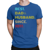 Best Dad Husband Since 2017 Fathers Day Gifts T-shirt | Artistshot