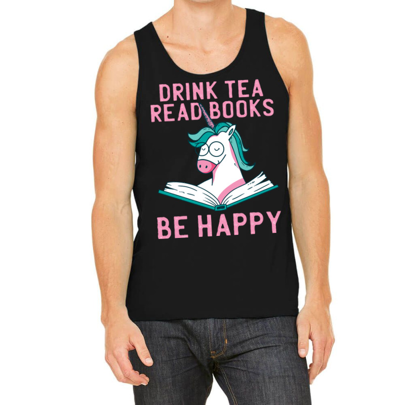 Drink Tea Read Books Be Happy Unicorn Book Books L Tank Top | Artistshot