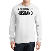 Spoiled By My Husband Yellow Long Sleeve Shirts | Artistshot