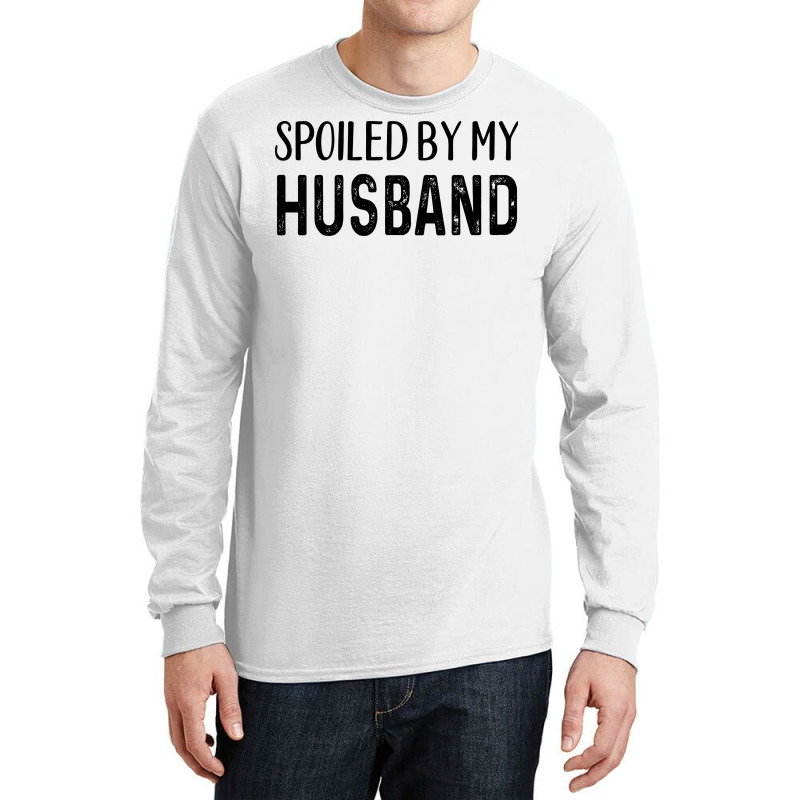 Spoiled By My Husband Yellow Long Sleeve Shirts by taglusirnuk | Artistshot