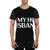 I Love My Hot Husband Gift For Wife Travel Graphic T-shirt | Artistshot