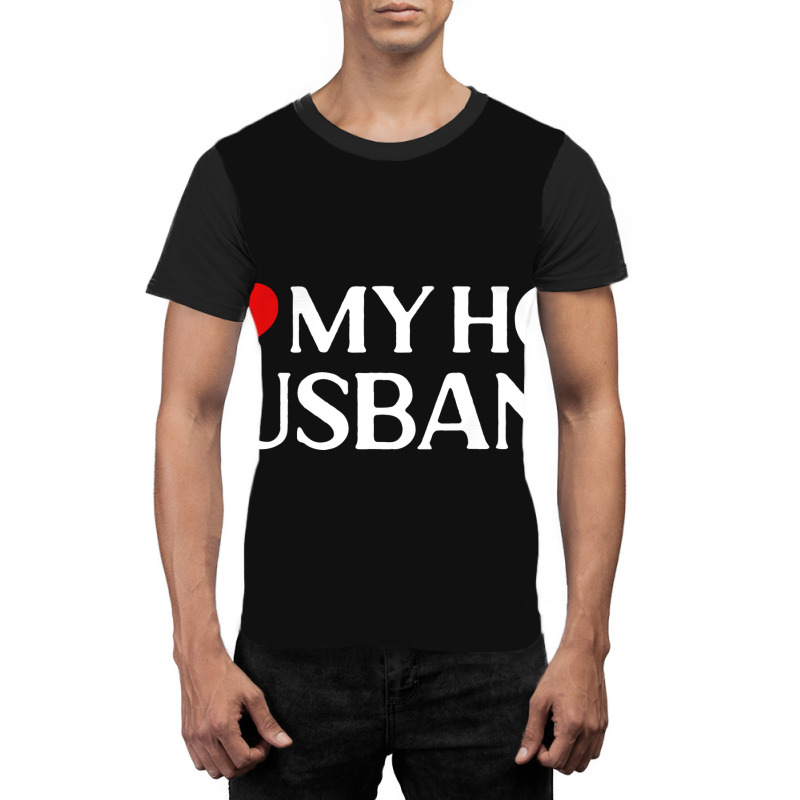 I Love My Hot Husband Gift For Wife Travel Graphic T-shirt | Artistshot