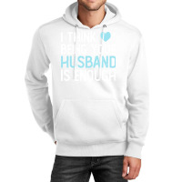 I Think Being Your Husband Is Enough Husband Gift Unisex Hoodie | Artistshot