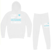 I Think Being Your Husband Is Enough Husband Gift Hoodie & Jogger Set | Artistshot