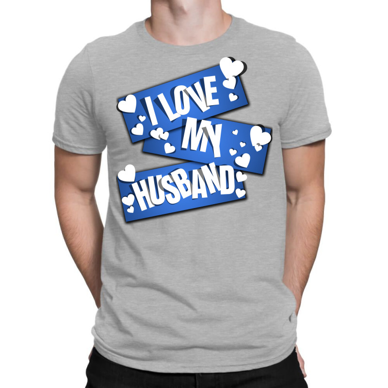 I Love My Husband Cool Humor T-shirt | Artistshot