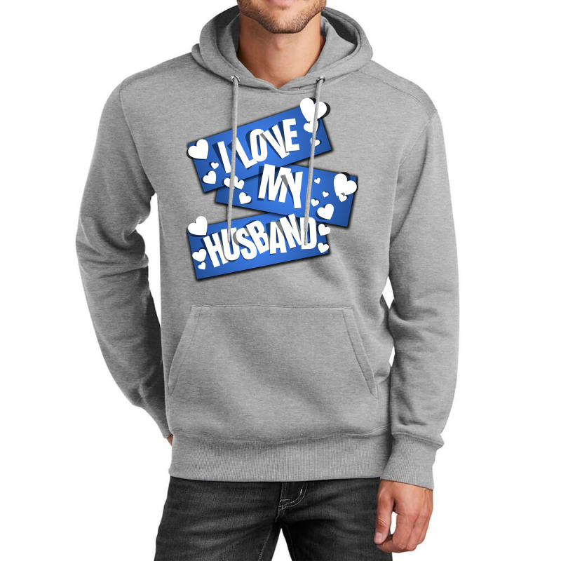 I Love My Husband Cool Humor Unisex Hoodie | Artistshot