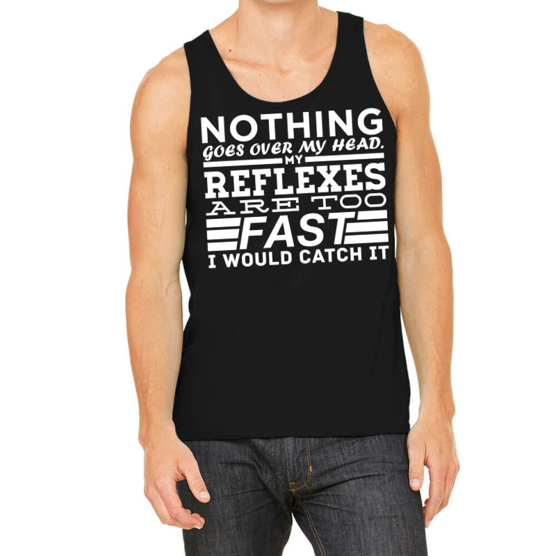 Nothing Goes Over My Head Tank Top by razaulatiedut | Artistshot