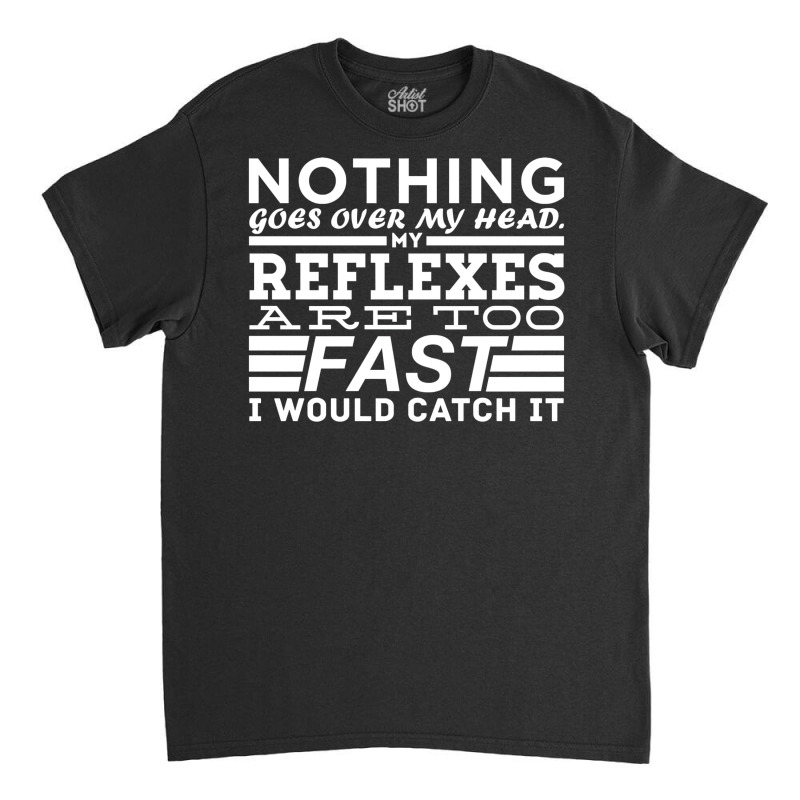 Nothing Goes Over My Head Classic T-shirt by razaulatiedut | Artistshot