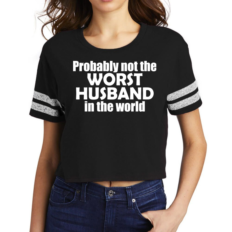 Probably Not The Worst Husband In The World Gift Scorecard Crop Tee by abataymunaevj | Artistshot