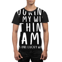 Looking At My Wife I Think Damn She Is One Lucky W Graphic T-shirt | Artistshot