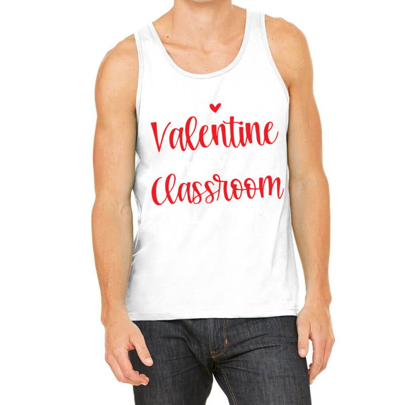 I Dont Need A Valentine Ihave A Classroom Full Of Tank Top by soyefkettieu | Artistshot