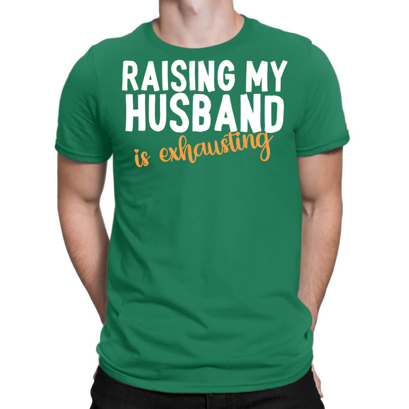 Raising My Husband Is Exhausting Music Girl T-shirt | Artistshot