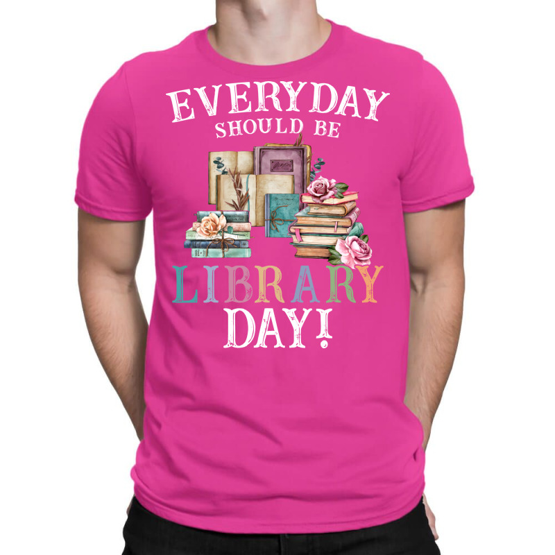 Everyday Should Be Library Day Reading Book Librar T-Shirt by alheklupsm | Artistshot