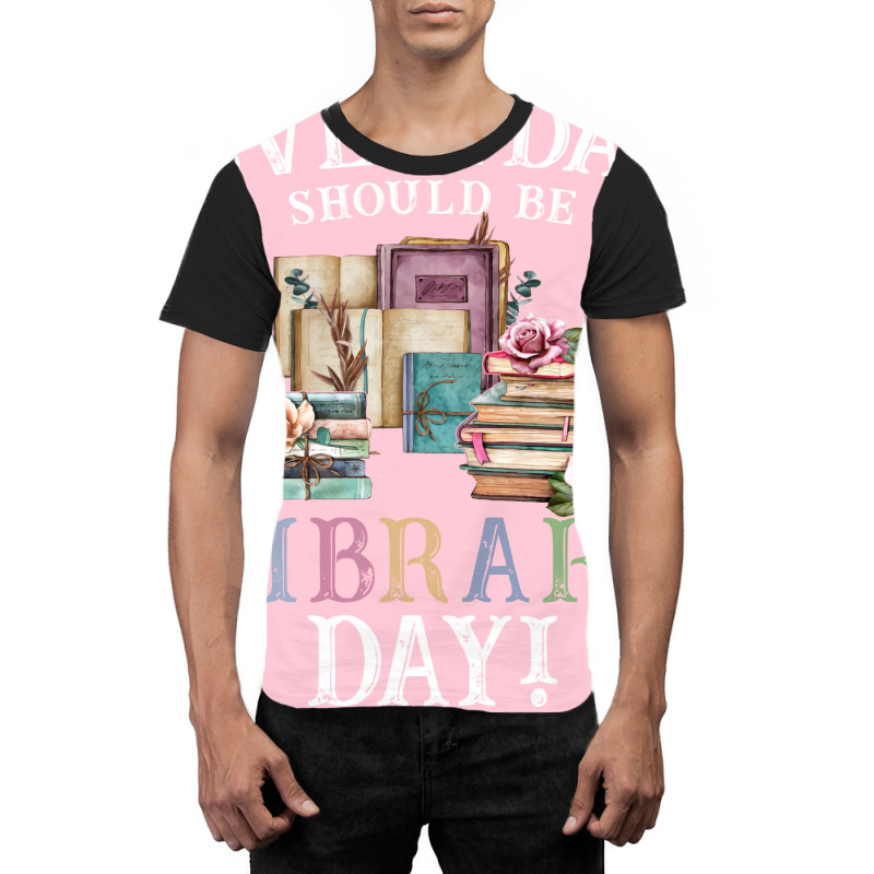 Everyday Should Be Library Day Reading Book Librar Graphic T-shirt by alheklupsm | Artistshot