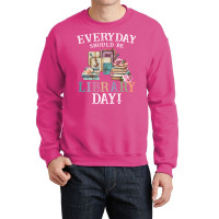 Everyday Should Be Library Day Reading Book Librar Crewneck Sweatshirt | Artistshot