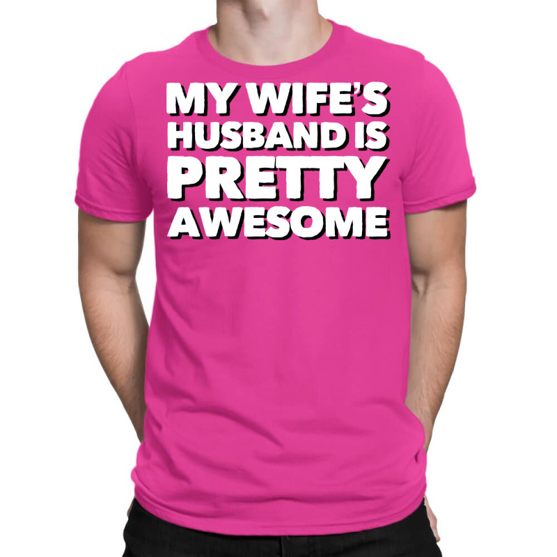 My Wifes Husband Humor T-Shirt by etlglein1 | Artistshot