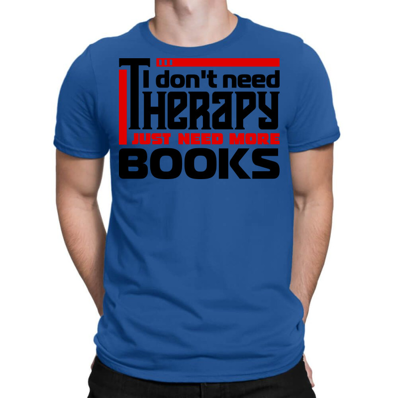 I Dont Need Therapy I Just Need More Books Trendin T-Shirt by alheklupsm | Artistshot