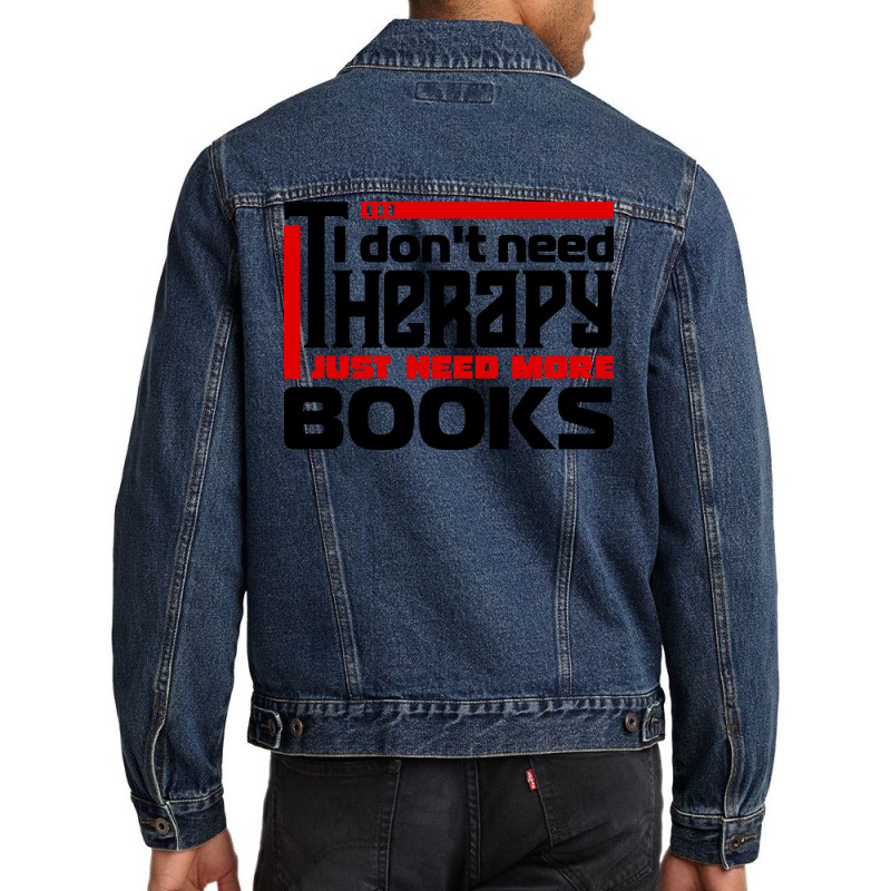 I Dont Need Therapy I Just Need More Books Trendin Men Denim Jacket by alheklupsm | Artistshot