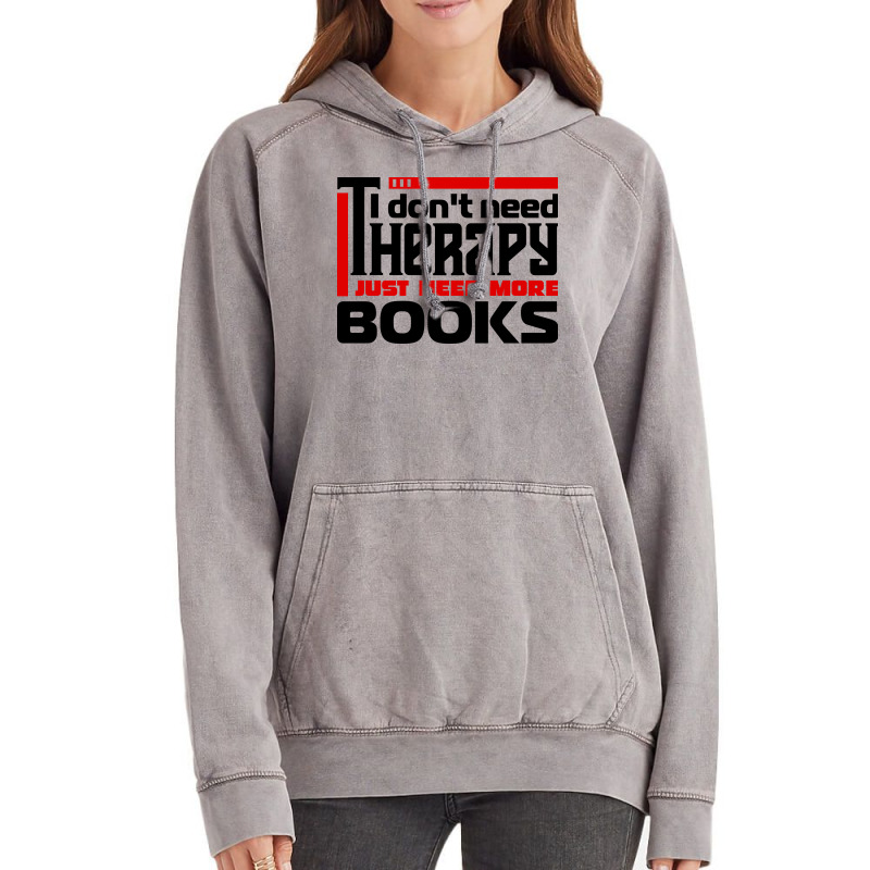 I Dont Need Therapy I Just Need More Books Trendin Vintage Hoodie by alheklupsm | Artistshot