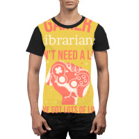 Librarian Gamer Gaming Quote Dont Need A Life Have Graphic T-shirt | Artistshot